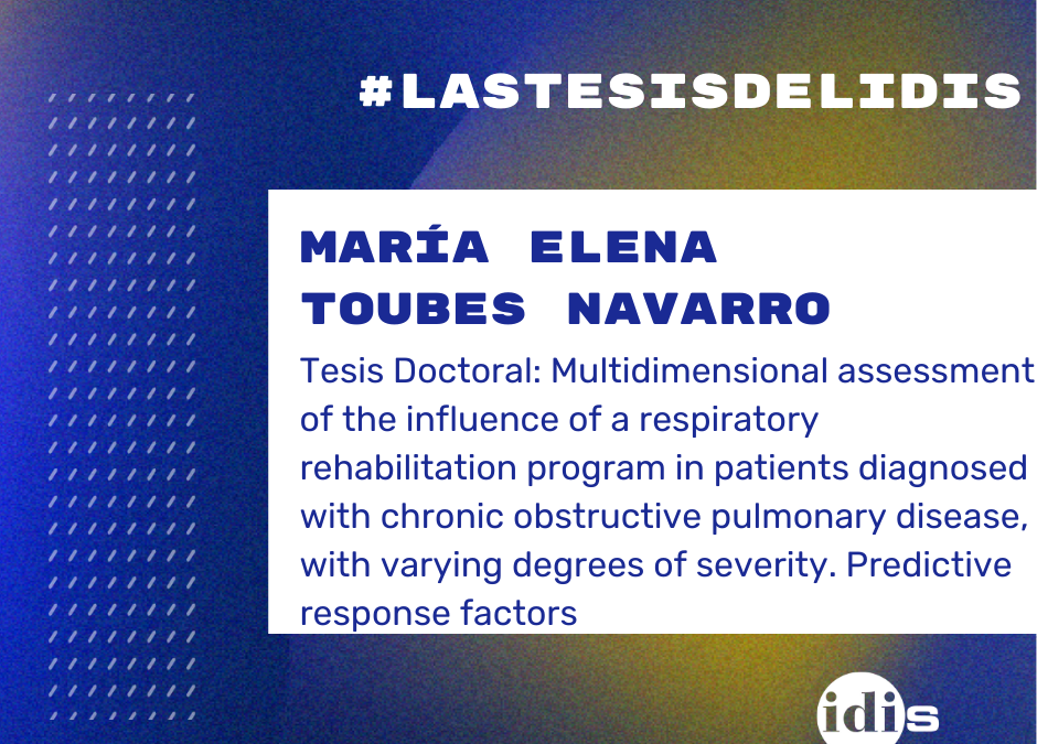 Las Tesis del IDIS: Multidimensional assessment of the influence of a respiratory rehabilitation program in patients diagnosed with chronic obstructive pulmonary disease, with varying degrees of severity. Predictive response factors